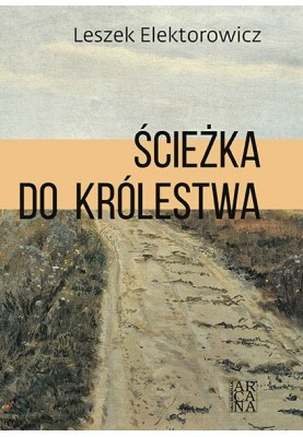 Ścieżka do królestwa Leszek Elektorowicz