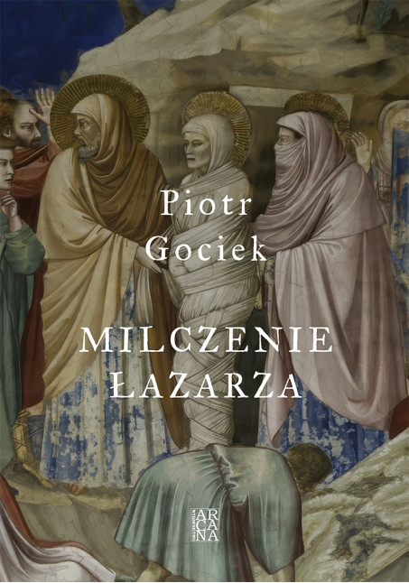 Piotr Gociek - Milczenie Łazarza